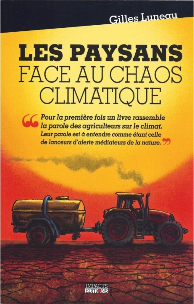 Gilles Luneau compile dans son ouvrage les témoignages de 19 agricultrices et agriculteurs français. // PHOTO : Impacts Editions.