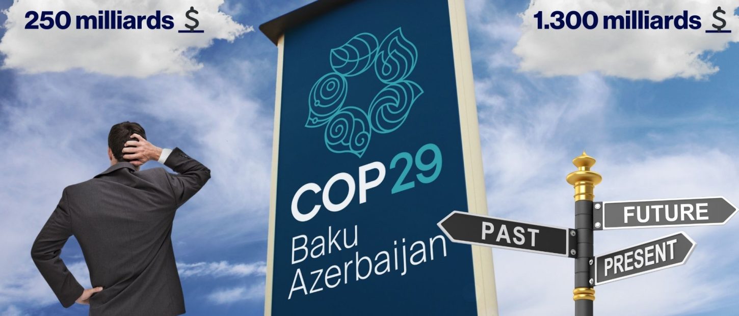 COP29 accord sur les financements : entre 250 milliards et 1300 milliards le coeur balance